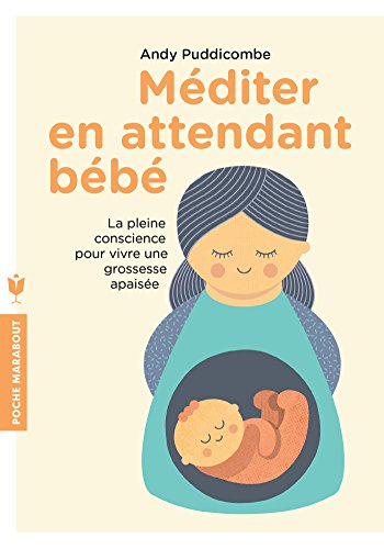 9782501124577: Mditer en attendant bb: La pleine conscience pour vivre une grossesse apaise (Famille-Education) (French Edition)