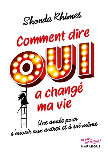 Stock image for Comment dire oui a chang ma vie !: Une anne pour s'ouvrir aux autres et  soi-mme for sale by Ammareal