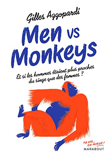 Beispielbild fr Men vs monkey: Et si les hommes taient plus proches des singes que des femmes ? zum Verkauf von Ammareal