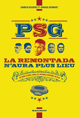 Stock image for PSG la remontada n'aura plus lieu: De Doha  Paris, dans les affaires internes du PSG for sale by medimops