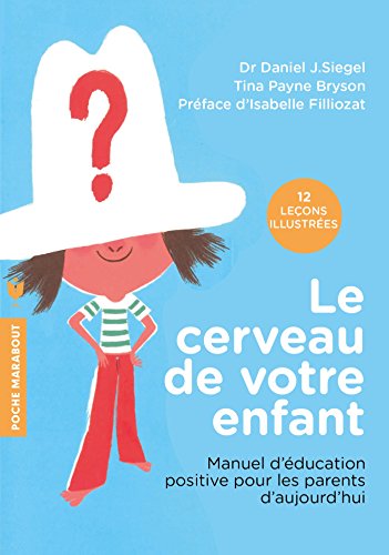 9782501128346: Le cerveau de votre enfant: Manuel d'ducation positive pour les parents d'aujourd'hui