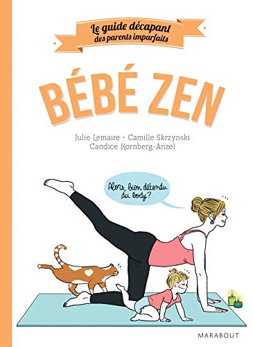 Beispielbild fr Le guide des parents imparfaits : bb zen zum Verkauf von medimops