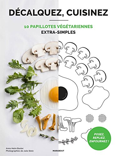 Beispielbild fr Dcalquez, Cuisinez : 10 Papillotes Vgtariennes Extra Simples zum Verkauf von RECYCLIVRE