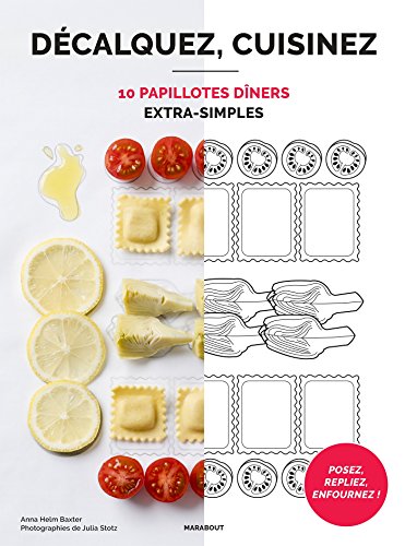 Beispielbild fr Dcalquez, Cuisinez : 10 Papillotes Dners Extra Simples zum Verkauf von RECYCLIVRE