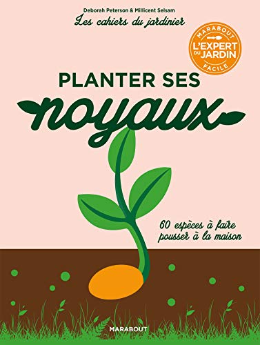 Beispielbild fr Planter Ses Noyaux : 60 Espces  Faire Pousser  La Maison zum Verkauf von RECYCLIVRE