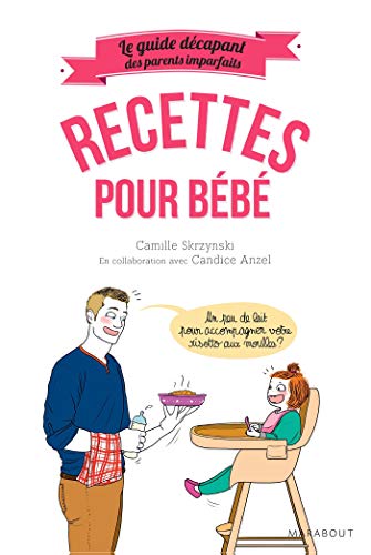 Stock image for Le guide des parents imparfaits: Recettes de bb for sale by medimops
