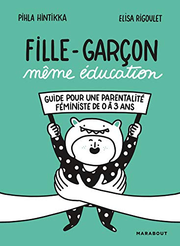 Stock image for Fille-Garon mme ducation: Guide pour une parentalit fministe de 0  3 ans for sale by medimops