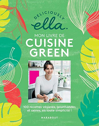 Stock image for Deliciously Ella : mon livre de cuisine green: 100 recettes vganes, gourmandes et saines, en toute simplicit! for sale by Librairie Th  la page
