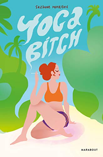 Stock image for Yoga Bitch : La Qute D'une Femme Pour Surmonter Le Scepticisme, Le Cynisme Et L'addiction  La Ciga for sale by RECYCLIVRE
