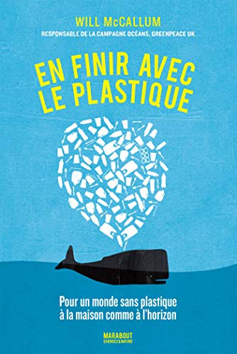 Imagen de archivo de En Finir Avec Le Plastique : Pour Un Monde Sans Plastique  La Maison Comme  L'horizon a la venta por RECYCLIVRE