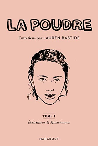 Beispielbild fr La Poudre : entretiens par Lauren Bastide: Tome 1 : Ecrivain.es et Musiciennes zum Verkauf von medimops