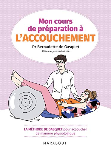 9782501140508: Mon cours de prparation  l'accouchement: La mthode de Gasquet pour accoucher de manire naturelle et physiologique: 31552