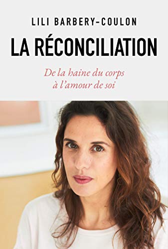 Stock image for La rconciliation: De la haine du corps lamour de soi for sale by Green Street Books