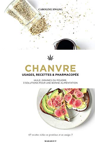 Stock image for Chanvre : Usages, Recettes & Pharmacope : Huile, Graines Ou Poudre, 3 Solutions Pour Une Bonne Alim for sale by RECYCLIVRE