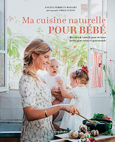 Beispielbild fr ma cuisine naturelle pour bb ; recettes & conseils pour de bons petits plats sains et gourmands zum Verkauf von Chapitre.com : livres et presse ancienne