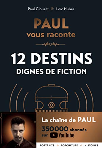 Beispielbild fr Paul Vous Raconte : 12 Destins Dignes De Fiction zum Verkauf von RECYCLIVRE