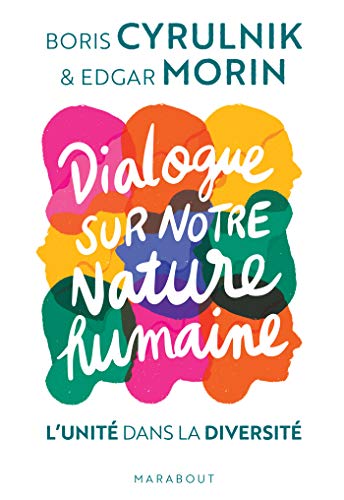 Beispielbild fr Dialogue sur notre nature humaine: L'unit dans la diversit [Poche] Morin, Edgar et Cyrulnik, Boris zum Verkauf von BIBLIO-NET