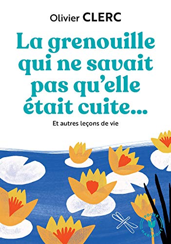 9782501159586: La grenouille qui ne savait pas qu'elle tait cuite...: Et autres leons de vie: 31567 (Poche Marabout. Dveloppement Personnel)