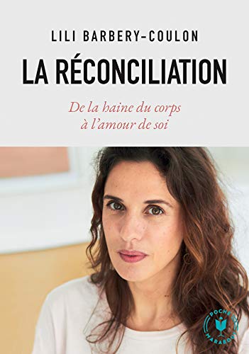 Stock image for La rconciliation: De la haine du corps  l'amour de soi for sale by Ammareal