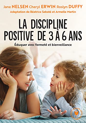 Stock image for La discipline positive de 3  6 ans: duquer avec fermet et bienveillance for sale by GF Books, Inc.