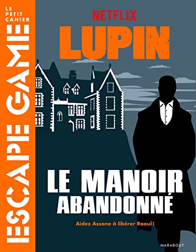 Beispielbild fr Lupin : Le Manoir Abandonn : Aidez Assane  Librer Raoul ! zum Verkauf von RECYCLIVRE