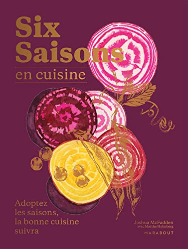 Beispielbild fr Six saisons en cuisine: Adoptez les saisons, la bonne cuisine suivra zum Verkauf von Buchpark