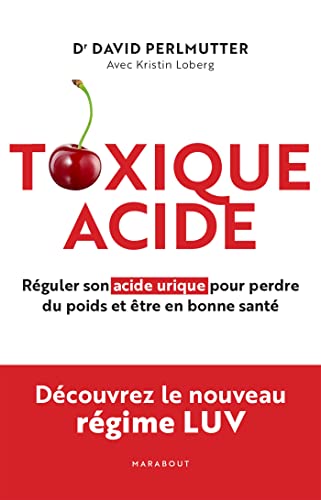 Beispielbild fr Toxique Acide: Rguler son acide urique pour perdre du poids et tre en bonne sant zum Verkauf von Buchpark