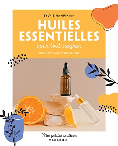 Stock image for Mes petites routines - Huiles essentielles pour tout soigner: 100 recettes au fil des saisons [Broch] Hampikian, Sylvie for sale by BIBLIO-NET