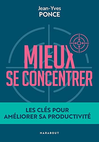 Stock image for Mieux se concentrer: Les cls pour amliorer sa productivit for sale by medimops