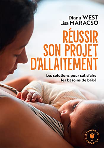 Imagen de archivo de Russir son projet d'allaitement: Les solutions pour satisfaire les besoins de bb [Poche] West, Diana et Maracso, Lisa a la venta por BIBLIO-NET