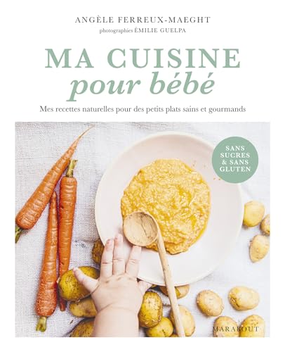 Beispielbild fr Ma cuisine pour bb : Mes recettes naturelles pour des petits plats sains et gourmands zum Verkauf von Chapitre.com : livres et presse ancienne