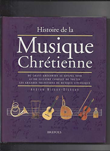 HISTOIRE DE LA MUSIQUE CHRETIENNE - WILSON-DICKSON: 9782503503707 - AbeBooks