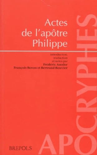 Stock image for ACTES DE L'APOTRE PHILIPPE. Apocryphes Vol. 8 for sale by Leaf and Stone Books