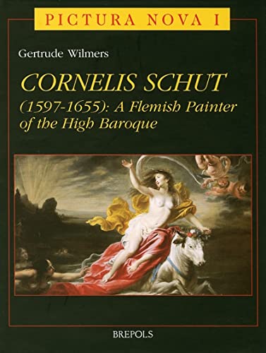 9782503504421: Cornelis Schut: A Flemish Painter of the High Baroque English: 1 (Pictura Nova, 1)