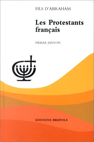 Fils d'Abraham (FILS) Les Protestants français - P. Janton