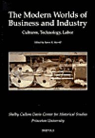 Stock image for Modern Worlds of Business and Industry: Cultures, Technology, Labour (SCDP 2) (Shelby Cullom Davis Center for Historical Studies Papers) Merrill, Rodney for sale by The Compleat Scholar