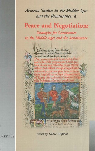 Beispielbild fr Peace and Negotiation: Strategies for Co-Existence in the Middle Ages and the Renaissance: 4 (Arizona studies in the Middle Ages & the Renaissance) zum Verkauf von R.D.HOOKER