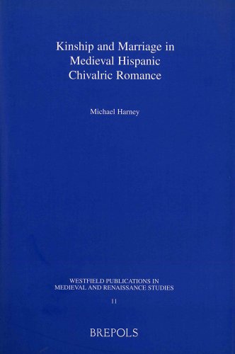 Beispielbild fr Kinship and Marriage in Medieval Hispanic Chivalric Romance (WPMRS 11) (Westfield Publications in Medieval and Renaissance Studies) [FRENCH LANGUAGE - Hardcover ] zum Verkauf von booksXpress