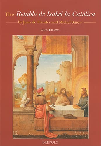Imagen de archivo de Retablo De Isabel La Catolica by Juan de Flandes and Michel Sittow a la venta por J. HOOD, BOOKSELLERS,    ABAA/ILAB