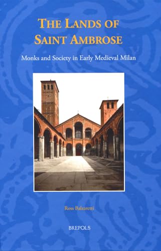 Stock image for THE LANDS OF SAINT AMBROSE : MONKS AND SOCIETY IN EARLY MEDIEVAL MILAN for sale by Basi6 International