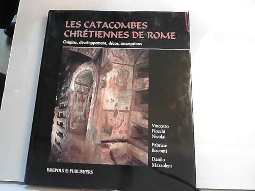 Imagen de archivo de Les catacombes chrtiennes de Rome. Origine, dveloppement, dcor, inscriptions a la venta por Okmhistoire