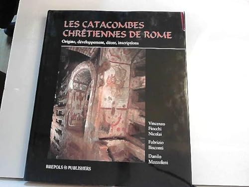 Stock image for Les catacombes chrtiennes de Rome. Origine, dveloppement, dcor, inscriptions for sale by Okmhistoire