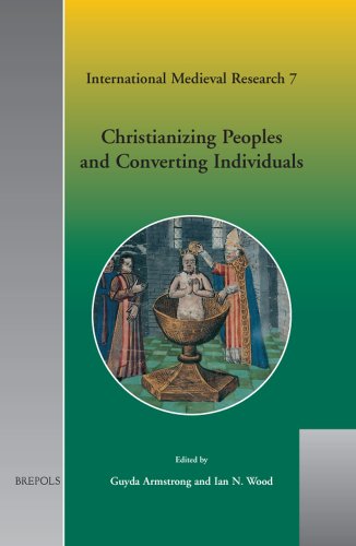 Beispielbild fr Christianizing Peoples and Converting Individuals: 7 (International medieval research) zum Verkauf von Rosario Beach Rare Books