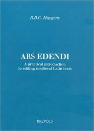 Stock image for Ars Edendi A Practical Introduction to Editing Medieval Latin Texts for sale by Michener & Rutledge Booksellers, Inc.