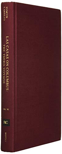 Las Casas on Columbus: The Third Voyage [Repertorium Columbianum - Volume XI] English and Spanish...