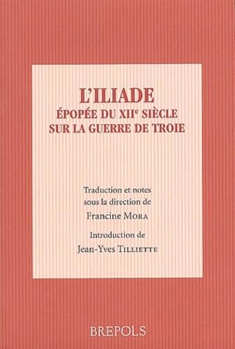 Beispielbild fr Iliade: Epopee Du Xiie Siecle Sur LA Guerre De Troie (French Edition) zum Verkauf von Stony Hill Books