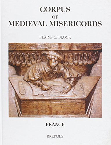 Corpus of Medieval Misericords. France - Block, Elaine C
