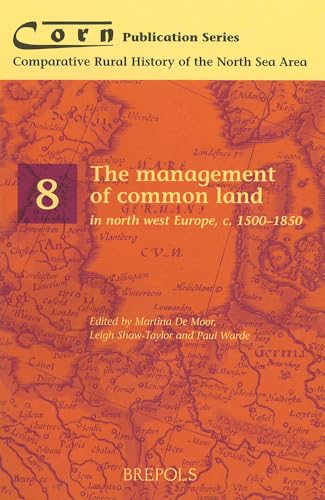 Imagen de archivo de The Management of Common Land in North West Europe, c. 1500-1850 (Volume 8) a la venta por Anybook.com