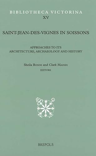 Imagen de archivo de Saint-Jean-des Vignes in Soissons; Approaches to Its Archietcture, Archaeology and History a la venta por Hackenberg Booksellers ABAA