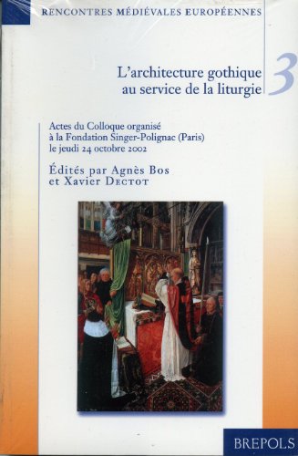 9782503514260: L'architecture gothique au service de la liturgie: Colloque organis  la Fondation Singer-Polignac le jeudi 24 octobre 2002